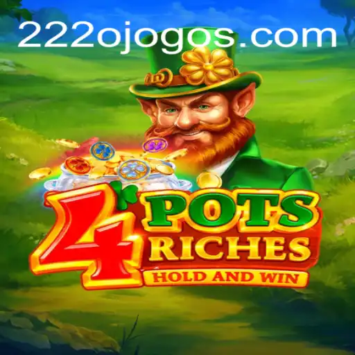 Discover the Thrills of 4potsriches: The Premier Slot Game on 222o.com Oficial Slots Brasil #1
